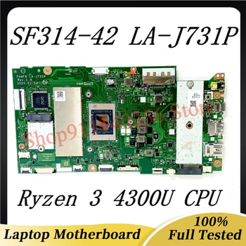 FH4FR LA-J731P Высококачественная Материнская Плата Для ноутбука Acer SF314-42 Материнская Плата С процессором Ryzen 3 4300U 100% Полностью Работает Хорошо