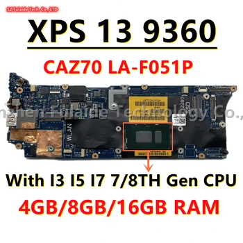 LA-D841P CAZ70 LA-F051P Для ноутбука Dell XPS 13 9360 Материнская плата с процессором I3 I5 I7 7/8-го поколения 4 ГБ/8 ГБ/16 ГБ оперативной памяти 100% Работает