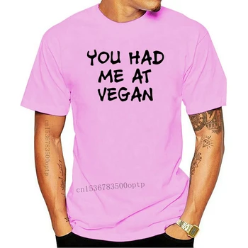 Новинка, футболка You Had Me At Vegan, Модная забавная футболка, мужская хлопковая футболка с коротким рукавом, топ-тройники Camiseta