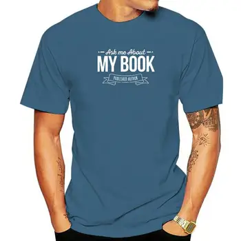 Спросите меня о моей книге, опубликованной автором, Футболка писателя, хлопковые футболки С Новым годом, обычные футболки специального дизайна.